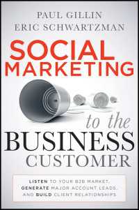 Social Marketing to the Business Customer : Listen to Your B2B Market, Generate Major Account Leads, and Build Client Relationships