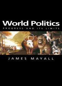 World Politics : Progress and its Limits