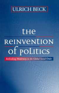 The Reinvention of Politics : Rethinking Modernity in the Global Social Order