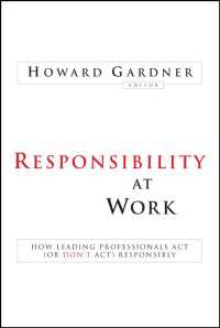 Responsibility at Work : How Leading Professionals Act (or Don't Act) Responsibly