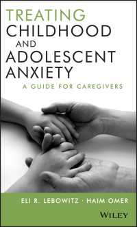 児童・青年の不安症の治療ガイド<br>Treating Childhood and Adolescent Anxiety : A Guide for Caregivers