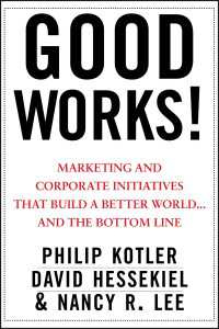 フィリップ・コトラ－『グッドワ－クス！』（原書）<br>Good Works! : Marketing and Corporate Initiatives that Build a Better World...and the Bottom Line