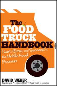 The Food Truck Handbook : Start, Grow, and Succeed in the Mobile Food Business