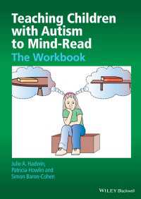 心の読み方を自閉症児に教授する：ワークブック<br>Teaching Children with Autism to Mind-Read : The Workbook