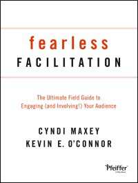 Fearless Facilitation : The Ultimate Field Guide to Engaging (and Involving!) Your Audience