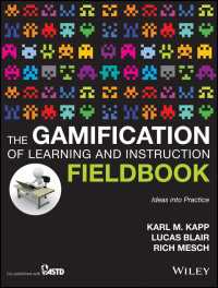 教育訓練のゲーム化：フィールド・ブック<br>The Gamification of Learning and Instruction Fieldbook : Ideas into Practice