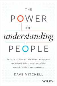 The Power of Understanding People : The Key to Strengthening Relationships, Increasing Sales, and Enhancing Organizational Performance