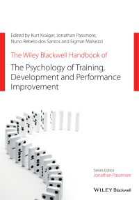 訓練、能力開発とパフォーマンス改善ハンドブック<br>The Wiley Blackwell Handbook of the Psychology of Training, Development, and Performance Improvement