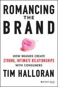 Romancing the Brand : How Brands Create Strong, Intimate Relationships with Consumers