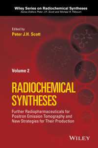 放射化学合成・第２巻：PETのための放射性医薬品<br>Further Radiopharmaceuticals for Positron Emission Tomography and New Strategies for Their Production, Volume 2