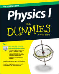 Physics I : Practice Problems For Dummies