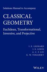 古典幾何学：解法マニュアル<br>Solutions Manual to Accompany Classical Geometry : Euclidean, Transformational, Inversive, and Projective