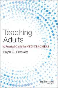 Teaching Adults : A Practical Guide for New Teachers