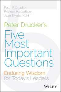 Ｐ．Ｆ．ドラッカーの「５つの質問」：今日の経営者に向けての永続的知見<br>Peter Drucker's Five Most Important Questions : Enduring Wisdom for Today's Leaders