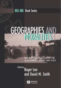 開発、正義と場所：国際的考察<br>Geographies and Moralities : International Perspectives on Development, Justice and Place