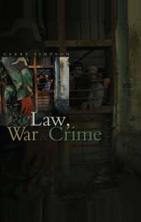 法、戦争と犯罪：戦犯裁判と国際法の再生<br>Law, War and Crime : War Crimes, Trials and the Reinvention of International Law