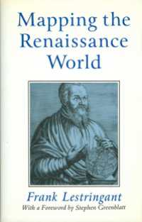 Mapping the Renaissance World : The Geographical Imagination in the Age of Discovery