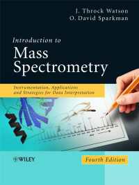 質量分析入門（第４版）<br>Introduction to Mass Spectrometry : Instrumentation, Applications, and Strategies for Data Interpretation（4）