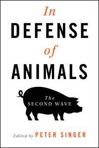 Ｐ．シンガー編／動物擁護論：第二の波（新版）<br>In Defense of Animals : The Second Wave
