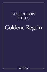 Napoleon Hill's Goldene Regeln : Zeitlose Weisheiten fur Ihren Erfolg