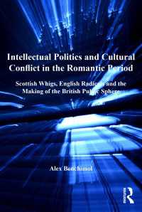 Intellectual Politics and Cultural Conflict in the Romantic Period : Scottish Whigs, English Radicals and the Making of the British Public Sphere
