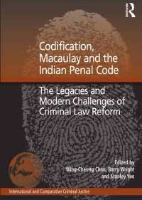 Codification, Macaulay and the Indian Penal Code : The Legacies and Modern Challenges of Criminal Law Reform