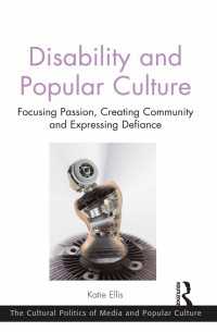 Disability and Popular Culture : Focusing Passion, Creating Community and Expressing Defiance