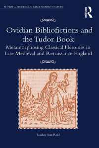 Ovidian Bibliofictions and the Tudor Book : Metamorphosing Classical Heroines in Late Medieval and Renaissance England