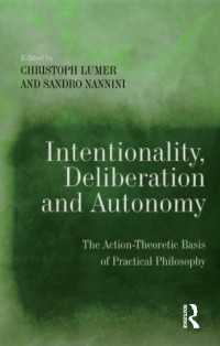 Intentionality, Deliberation and Autonomy : The Action-Theoretic Basis of Practical Philosophy
