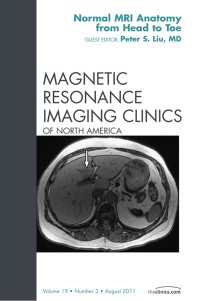 Normal MR Anatomy, An Issue of Magnetic Resonance Imaging Clinics : Normal MR Anatomy, An Issue of Magnetic Resonance Imaging Clinics