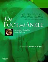 足・足首：AANA関節鏡先端技術シリーズ<br>AANA Advanced Arthroscopy: The Foot and Ankle E-Book