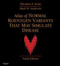 キーツＸ線正常変異及び擬似病変アトラス（第９版）<br>Atlas of Normal Roentgen Variants That May Simulate Disease E-Book : Expert Consult - Enhanced Online Features and Print（9）