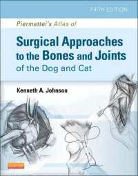 Piermattei犬・猫の骨・関節への外科アプローチアトラス（第５版）<br>Piermattei's Atlas of Surgical Approaches to the Bones and Joints of the Dog and Cat（5）