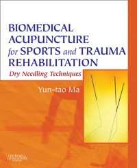 Biomedical Acupuncture for Sports and Trauma Rehabilitation : Dry Needling Techniques