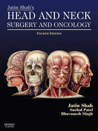 ジャティン・シャー頭頸部外科・腫瘍学（第４版）<br>Jatin Shah's Head and Neck Surgery and Oncology E-Book（4）