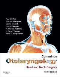カミングス耳鼻咽喉科・頭頸部外科（第６版・全３巻）<br>Cummings Otolaryngology - Head and Neck Surgery E-Book : Head and Neck Surgery, 3-Volume Set（6）