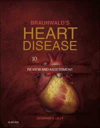 ブラウンワルド心臓病学：レビューと評価（第１０版）<br>Braunwald's Heart Disease Review and Assessment E-Book（10）