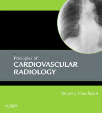 心血管放射線学の原理<br>Principles of Cardiovascular Radiology E-Book