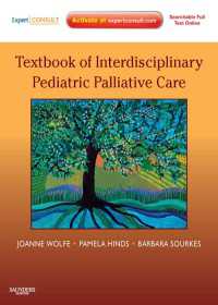 学際的小児緩和ケア・テキスト<br>Textbook of Interdisciplinary Pediatric Palliative Care E-Book : Expert Consult Premium Edition