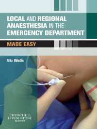 救急医療における局所麻酔<br>Local and Regional Anaesthesia in the Emergency Department Made Easy E-Book : Local and Regional Anaesthesia in the Emergency Department Made Easy E-Book