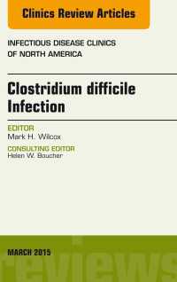Clostridium difficile Infection, An Issue of Infectious Disease Clinics of North America