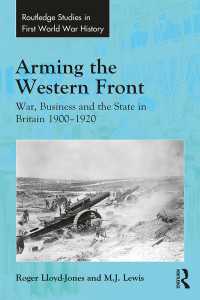 Arming the Western Front : War, Business and the State in Britain 1900–1920