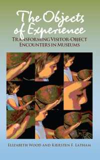 The Objects of Experience : Transforming Visitor-Object Encounters in Museums