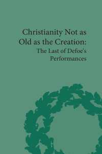 デフォー著（推定）／天地創造ほど古くはないキリスト教（批評版）<br>Christianity Not as Old as the Creation : The Last of Defoe's Performances