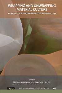 Wrapping and Unwrapping Material Culture : Archaeological and Anthropological Perspectives