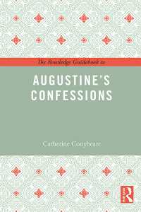 ラウトレッジ名著ガイド：アウグスティヌス『告白』<br>The Routledge Guidebook to Augustine's Confessions