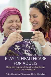 Play in Healthcare for Adults : Using play to promote health and wellbeing across the adult lifespan