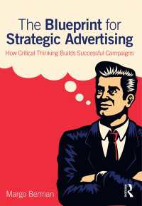 戦略的広告キャンペーンのための批判的思考<br>The Blueprint for Strategic Advertising : How Critical Thinking Builds Successful Campaigns