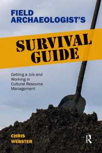 Field Archaeologist’s Survival Guide : Getting a Job and Working in Cultural Resource Management
