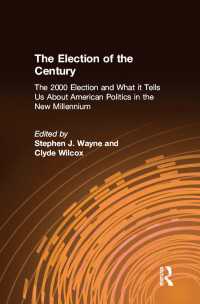 ２０００年大統領選挙とアメリカ政治の未来<br>The Election of the Century: The 2000 Election and What it Tells Us About American Politics in the New Millennium : The 2000 Election and What it Tells Us About American Politics in the New Millennium